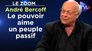 André Bercoff : « Le pouvoir aime un peuple passif » – Le Zoom – TVL