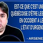 Est-ce que c’est une fierté québécoise d’être les derniers en occident a lever l’état d’urgence