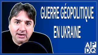 La guerre géopolitique en Ukraine