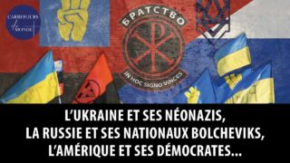 L’Ukraine et ses néonazis, la Russie et ses nationaux bolcheviks, l’Amérique et ses démocrates…