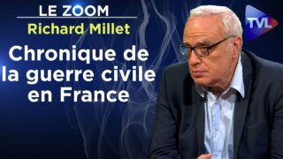 Chronique de la guerre civile en France – Le Zoom – Richard Millet – TVL