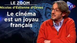 Le cinéma, à son origine, est un joyau français – Le Zoom – Nicolas d’Estienne d’Orves – TVL