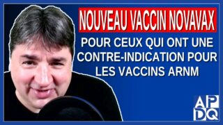 Nouveau vaccin novavax pour ceux qui ont une contre-indication pour les vaccins ARNM