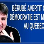 Bérubé avertit que la démocratie est menacée au Québec