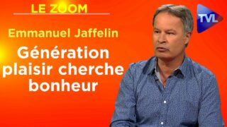 Génération plaisir cherche bonheur – Le Zoom – Emmanuel Jaffelin – TVL