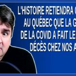 L’histoire retiendra qu’au Québec la gestion de la Covid a fait le plus de décès chez nos ainés