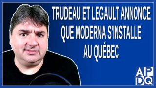Trudeau et Legault annonce que Moderna s’installe au Québec