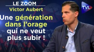 Une génération dans l’orage qui ne veut plus subir ! – Le Zoom – Victor Aubert – TVL
