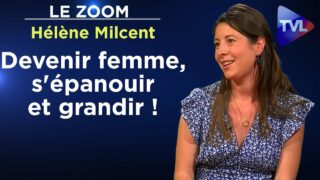 Devenir femme, s’épanouir et grandir ! – Le Zoom – Hélène Milcent – TVL