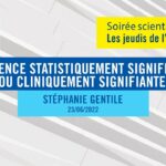 Différence statistiquement significative ou cliniquement signifiante – Dr. Stéphanie Gentile