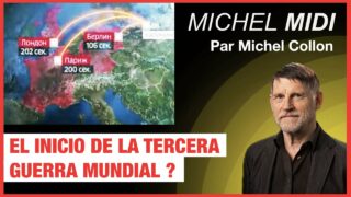 El inicio de la tercera guerra mundial ? – Michel Midi