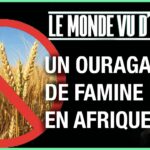 UN OURAGAN DE FAMINE EN AFRIQUE – LE MONDE VU D’EN BAS – N°55