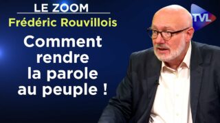 Comment rendre la parole au peuple ! – Le Zoom – Frédéric Rouvillois – TVL