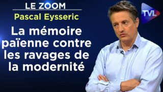 La mémoire païenne contre les ravages de la modernité – Le Zoom – Pascal Eysseric – TVL