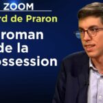 Le roman de la dépossession – Le Zoom – Edouard de Praron – TVL