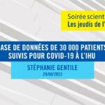 Les Jeudis de l’IHU – Bilan COVID à l’IHU – Juin 2022 – Pr. Stéphanie Gentile