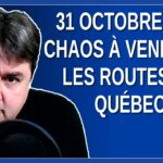 31 octobre 2022 chaos à venir sur ls routes du Québec