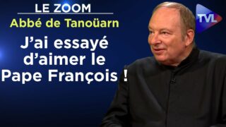 Abbé Guillaume de Tanoüarn : « J’ai essayé d’aimer le Pape François ! » – Le Zoom – TVL