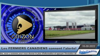 ActuQc – Orizon TV : Les FERMIERS CANADIENS sonnent l’alerte!