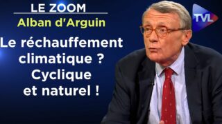 Alban d’Arguin : Le réchauffement climatique ? Cyclique et naturel ! – Le Zoom – TVL