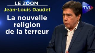Climat, santé, OTAN : la nouvelle religion de la terreur – Le  Zoom – Jean-Louis Daudet – TVL