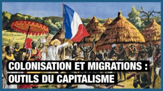Colonisation et migrations : outils du capitalisme – Saïd Bouamama