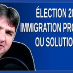 Élection 2022 – Immigration problème ou solution ?