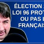 Élection 2022 – La loi 96 protège ou pas le français ?