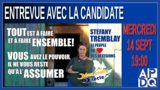 Entrevue avec la Candidate de Démocratie Directe, Mme Stéfany Tremblay
