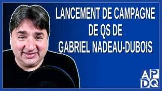 Lancement de campagne de QS de Gabriel Nadeau-Dubois – Élection 2022