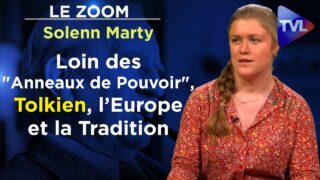 Loin des « Anneaux de Pouvoir », Tolkien, l’Europe et la Tradition – Le Zoom – Solenn Marty – TVL