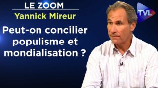 Peut-on concilier populisme et mondialisation ? – Le Zoom – Yannick Mireur – TVL