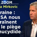 Ukraine : les Etats-Unis nous entraînent  dans le piège de Thucydide – Le Zoom – Nikola Mirkovic