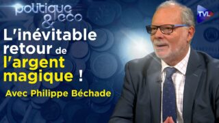 Bientôt l’état d’urgence monétaire ? – Politique & Eco n°365 avec Philippe Béchade – TVL