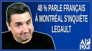 48 % parle français à Montréal s’inquiète François Legault