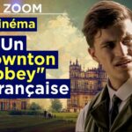 Cinéma : un «Downton Abbey» à la française – Le Zoom – TVL