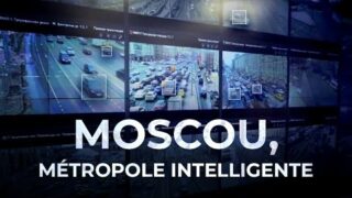 DOCUMENTAIRE – Moscou, ville intelligente