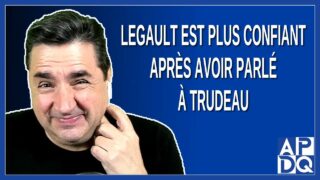 Legault est plus confiant après avoir parlé à Trudeau