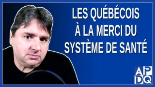 Les québécois à la merci du système de santé