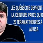 Les québécois devront se serrer la ceinture parce qu’on a vendu 20 térawattheures à bas prix au USA