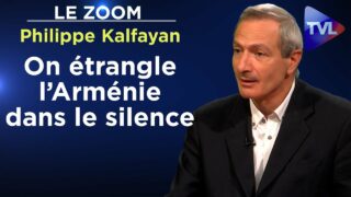 On étrangle l’Arménie dans le silence des Etats et des médias ! – Le Zoom – Philippe Kalfayan – TVL