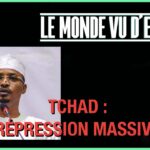 TCHAD : UNE RÉPRESSION MASSIVE – LE MONDE VU D’EN BAS – N°73