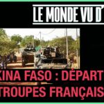 Burkina Faso : le départ des troupes françaises – Le Monde vu d’en bas – n°78