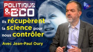 Greta et les apprentis dictateurs – Politique & Eco n°371 avec Jean-Paul Oury – TVL