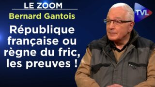 République française ou règne du fric, les preuves ! – Le Zoom – Bernard Gantois – TVL