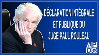 Déclaration intégrale et publique du juge Paul Rouleau sur l’état d’urgence invoqué par Trudeau