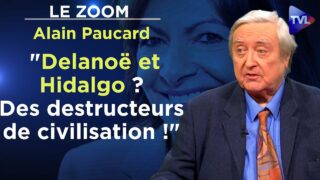 « Delanoë et Hidalgo ? Des destructeurs de civilisation ! » – Le Zoom – Alain Paucard – TVL