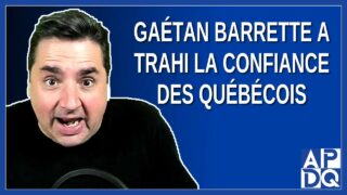 Gaétan Barrette a trahi la confiance des québécois