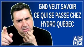 GND veut savoir ce qui se passe chez Hydro Québec