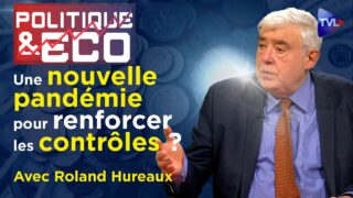 « Le Great Reset n’aura pas lieu » – Politique & Eco n°376 avec Roland Hureaux – TVL
